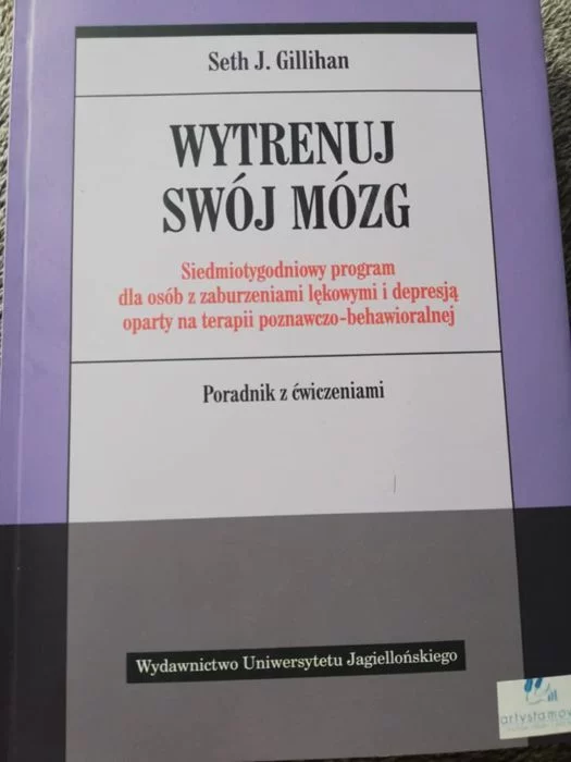 Recenzja: "Wytrenuj swój mózg. Siedmiotygodniowy program osób z zaburzeniami lękowymi i depresją oparty na terapii poznawczo-behawioralnej"